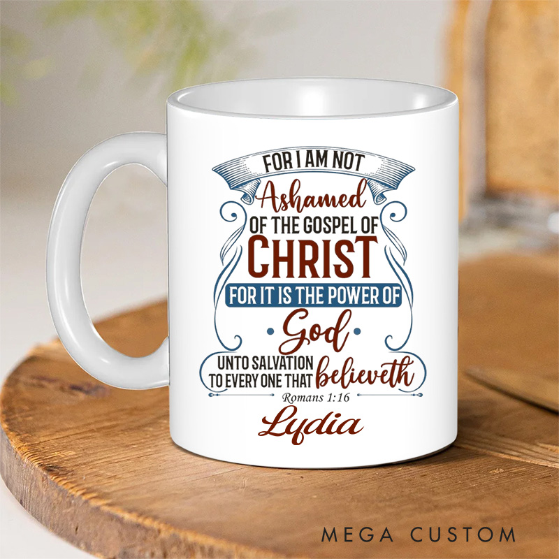 Personalized for I am Not Ashamed of the Gospel of Christ Ceramic Mug with Name Romans 1:16 Coffee Mug Religious Gift Christian Gift