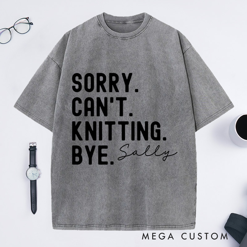 Personalized Sorry Can't Knitting Washed T-Shirts Gifts for Knitting Lovers