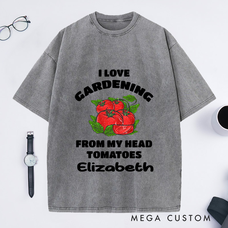 Personalized Funny Gardening Washed T-Shirts Gardener Shirt from My Head Tomatoes Shirts Garden Gift Idea