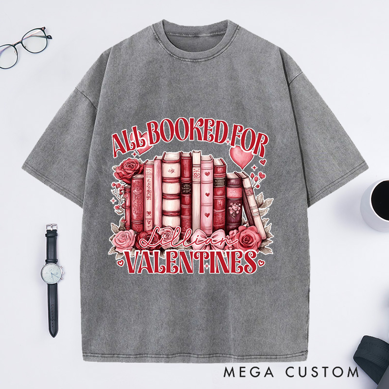Personalized All Booked for My Valentine Washed T-Shirts Funny Reading Shirt Book Shirt Customized Name Shirt Gift for Valentine's Day