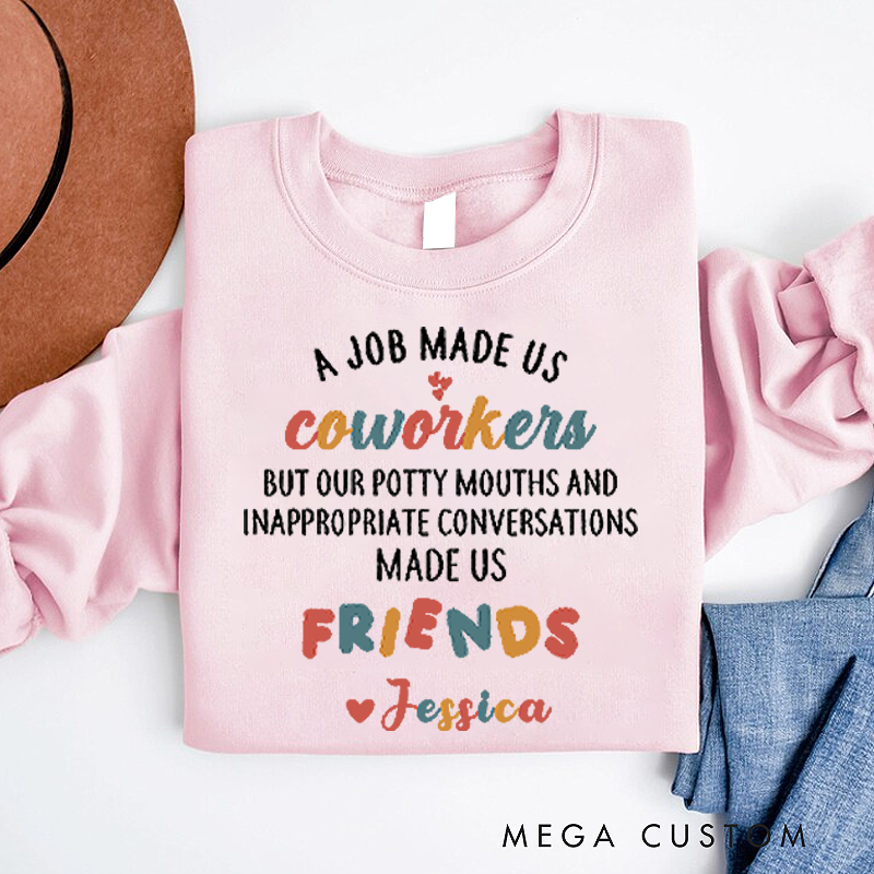 Personalized Office Worker Sweatshirt a Job Made Us Coworkers Made Us Friends Appreciation Gift for Coworkers