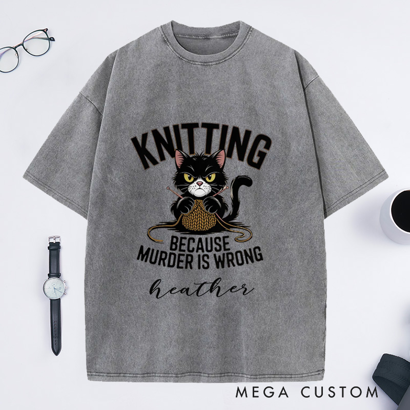 Personalized Funny Cat Knitting Washed T-Shirts Humorous Knitting Enthusiast Tee Knitting Because Murder Is Wrong Shirt Cute Angry Cat Graphic T-Shirt