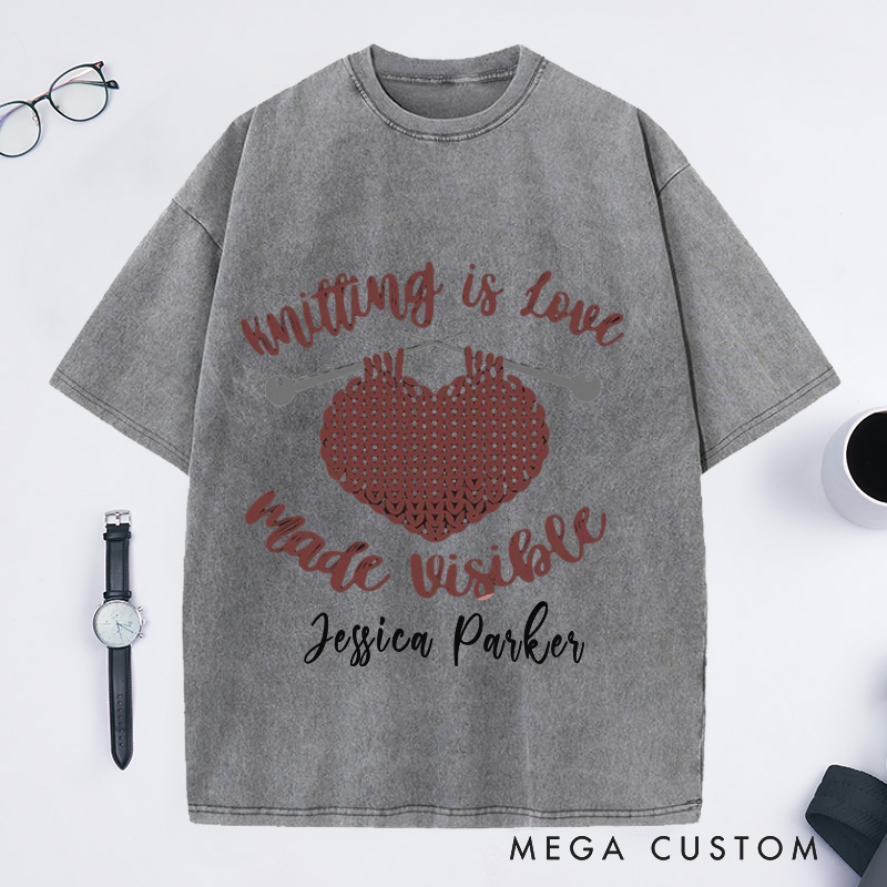 Personalized Knitting Is Love Made Visible Washed T-Shirts Knitting Gift Knitter Gift Love to Knit Love Knitting Knit Lover