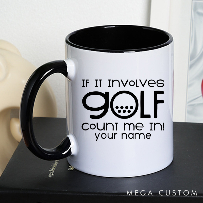 Personalized Golf Mug with Custom Name If It Involves Golf Count Me In Funny and Stylish Design Perfect Gift for Golf Enthusiasts