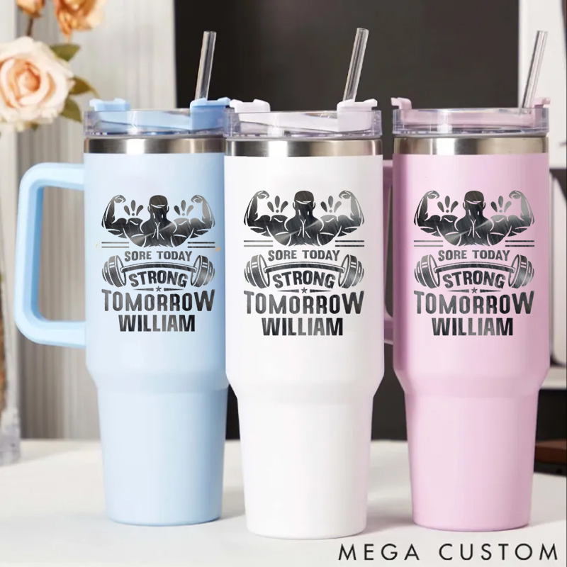 Personalized Handle Tumbler with Sore Today Strong Tomorrow Logo with Muscular Figure for Gym Lover Fitness Durable Hot or Cold Drinks