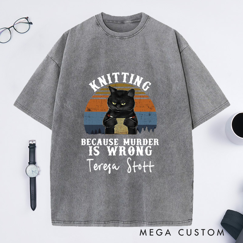 Personalized Vintage Washed T-Shirts Knitting Loves Knit Love Gift Funny Knitter Shirt Because Murder Is Wrong Tee