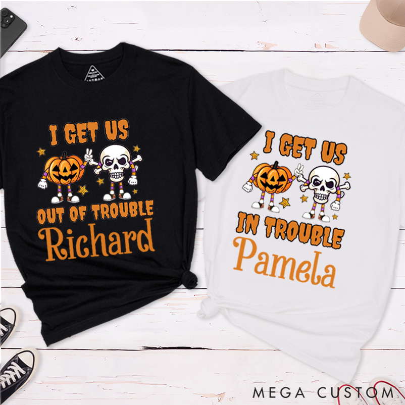 Personalized Halloween Couple Matching T-Shirt Funny I Get Us in Trouble and I Get Us Out of Trouble Couple Matching Classic T-Shirt