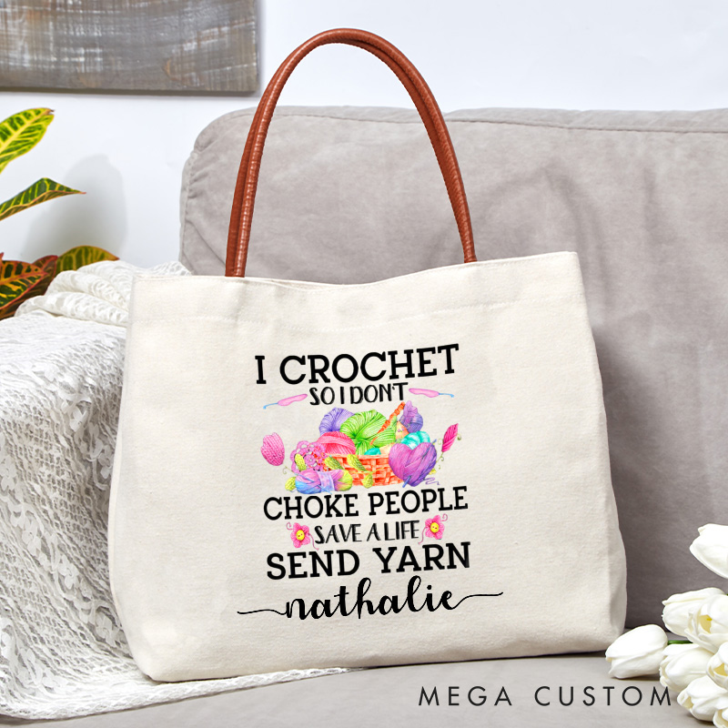 Personalized I Crochet so I Don't Choke People Save Life Send Yarn Tote Bag Crocheting Lover Bag with Name Yarn Lovers Bag Crocheter Gift