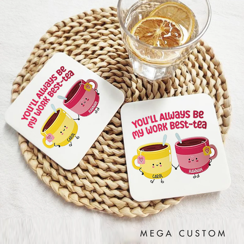 Personalized Coasters for Office Worker You'll Always Be My Work Best Tea Appreciation Gift for Coworkers