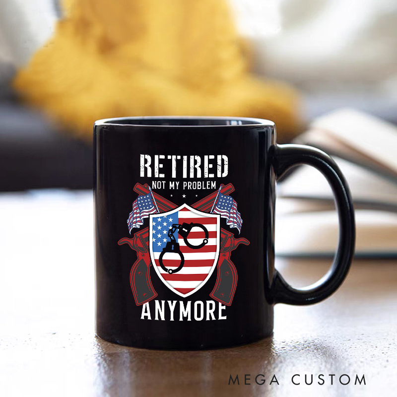 Personalized Retired Police Officer Mug Not My Problem Anymore Funny Gift for Retirees Police Officer
