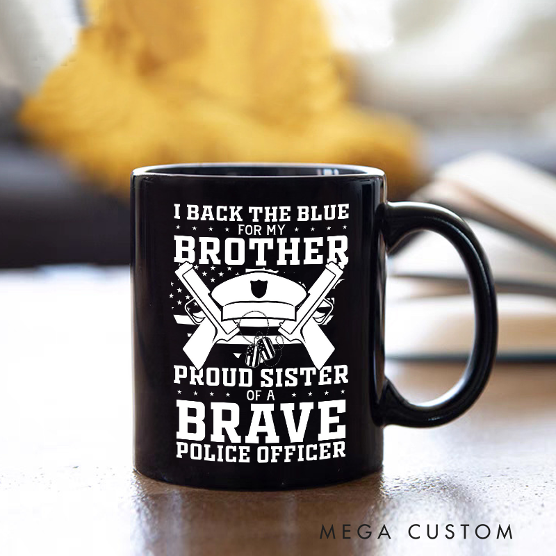 Personalized Proud Sister of a Brave Police Officer Mug Custom Gift for Police Families