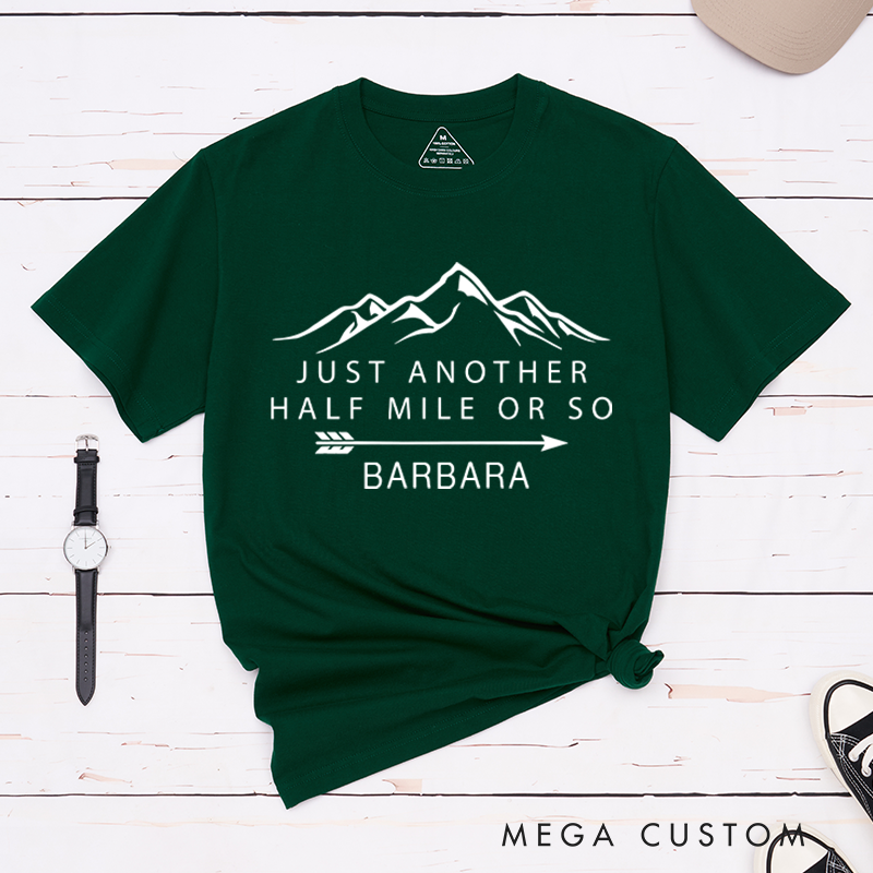 Personalized Just Another Half Mile or So T-Shirt Camper Climber Shirt Hiking Outdoors Lover Gift