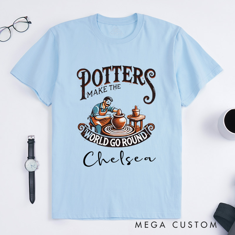 Personalized Potters Make the World Go Round Classic T-Shirts Ceramicist Tee Clay Art Shirt Pottery Lover Gift Pottery Making Apparel