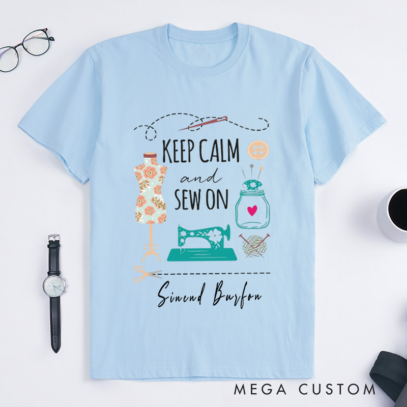 Personalized Keep Calm and Sew on Classic T-Shirts Funny Sewing T-shirt Cute Gift for Sewing Lover Quilter Tee Gifts