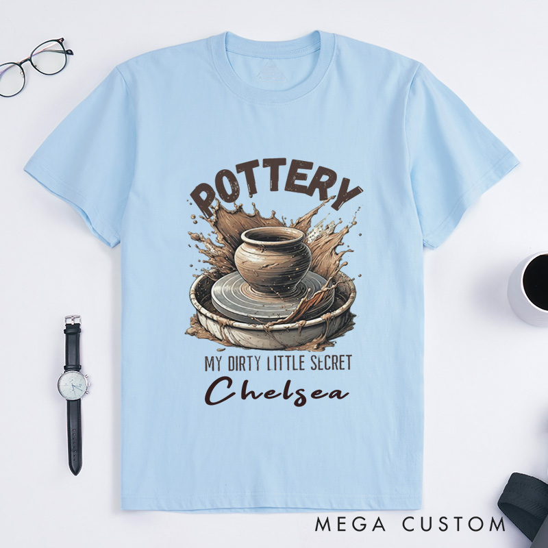 Personalized Pottery T-Shirts Funny Dirty Little Secret Pottery Lover Gift My Dirty Little Secret Shirt with Name