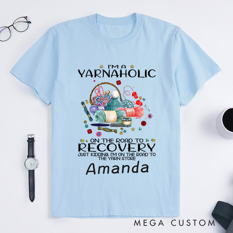 Personalized Funny Crochet Shirt Yarn Lover Gift I'm a Yarn Aholic on the Road to Recovery Crocheting Lovers