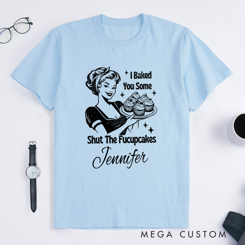 Personalized Shut the Fucupcakes Classic T-Shirts Trendy Vintage Retro Housewife Funny Sarcastic Adult Humor Sublimation Baking Lovers