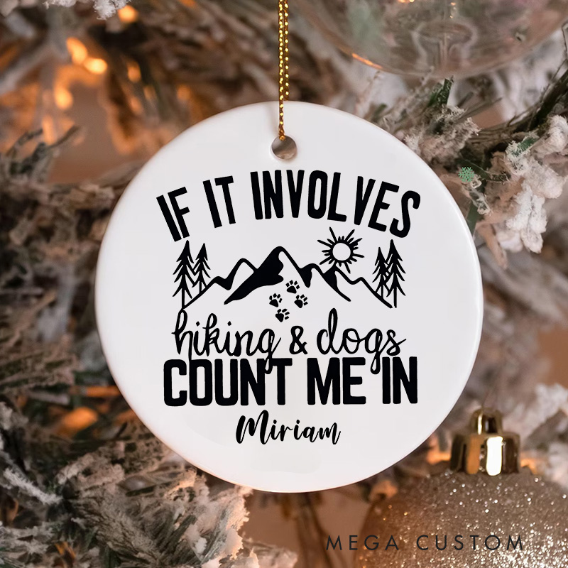Personalized Outdoor Enthusiast Christmas Ornament if It Involves Hiking and Dogs Count Me in Christmas Ornament Gift for Hiking Camping