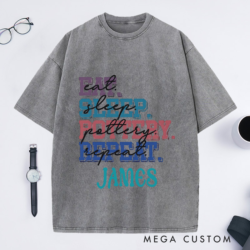 Personalized Eat Sleep Repeat Washed T-Shirts Pottery Lover T-Shirt Clay Enthusiast shirt Ceramics Gift Tee