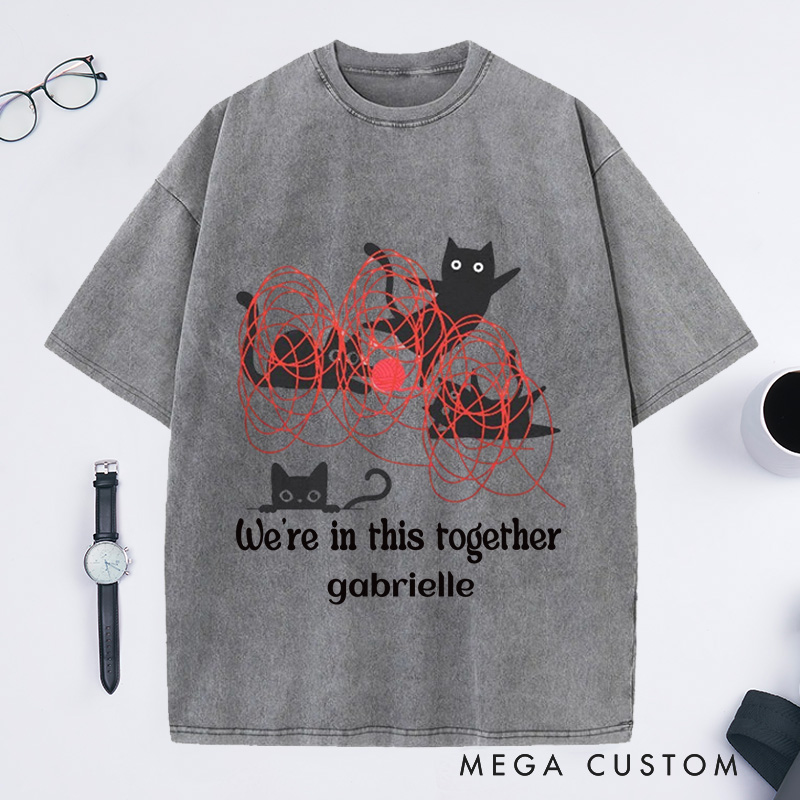 Personalized We're in This Together Washed T-Shirts Black Cats and a Mess of Red Yarn Funny Cute