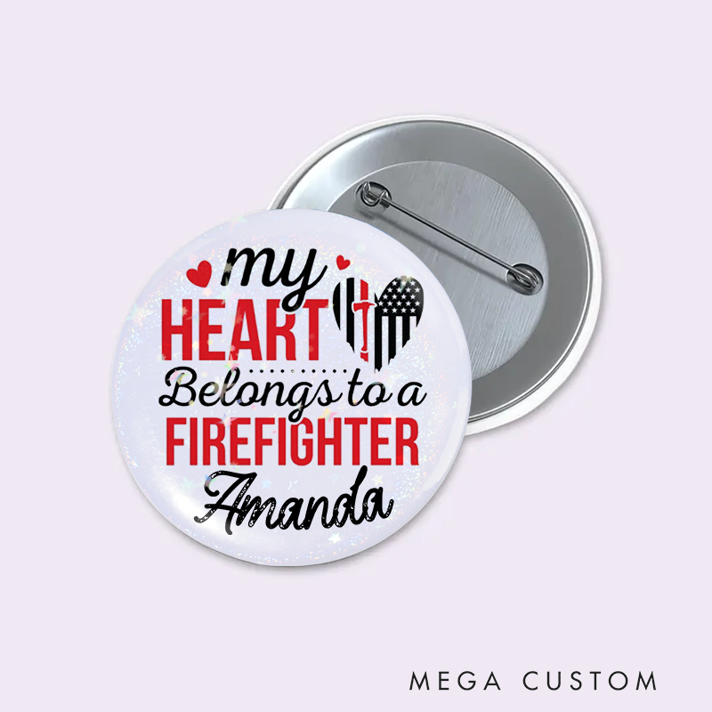 Personalized Firefighter Button Pin with My Heart Belongs to a Firefighter Design