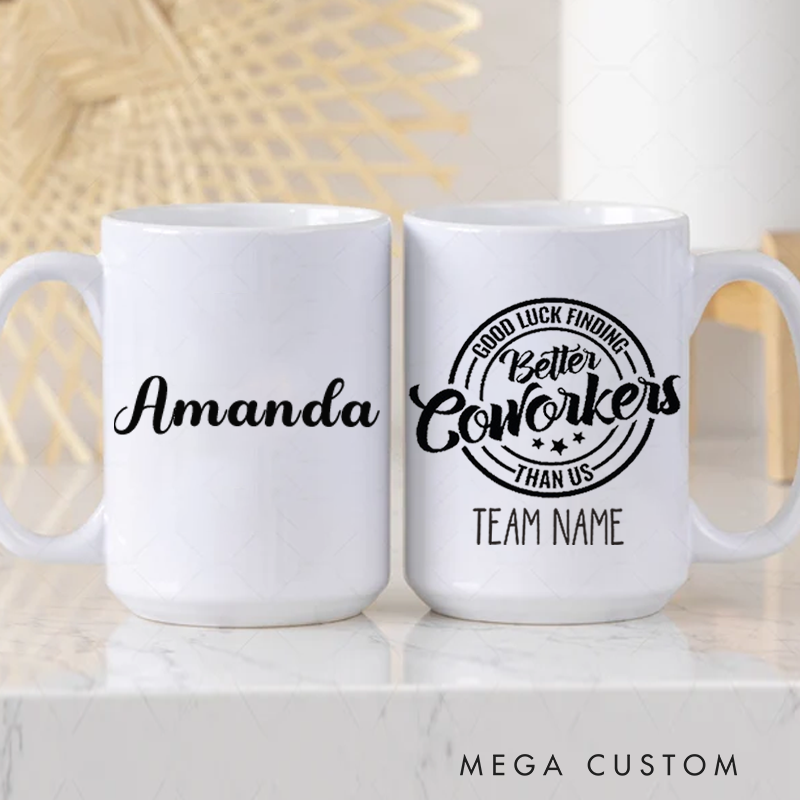 Personalized Office Worker Mug Gift Good Luck Finding Better Coworkers Than Us Mug Appreciation Gift for Coworkers