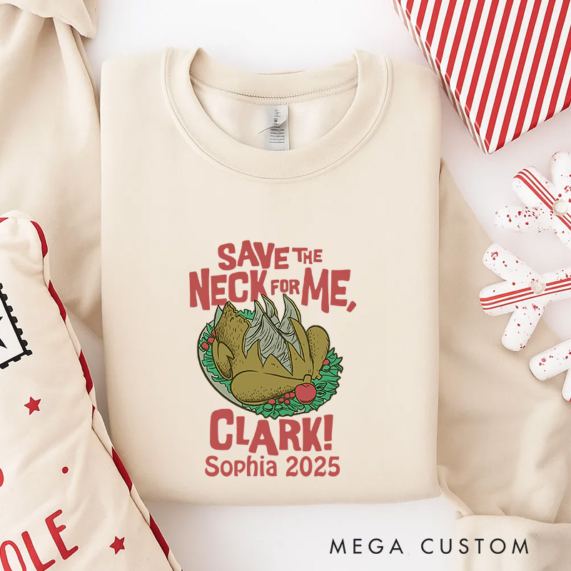 Personalized Save the Neck for Me Funny Christmas Movie Sweatshirt Holiday Crewneck Christmas Gift