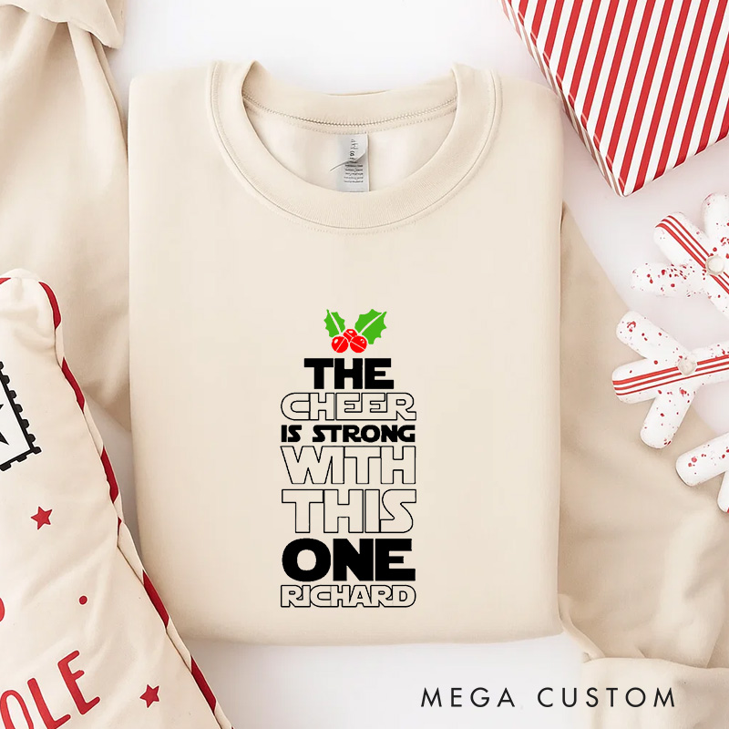 Personalized the Cheer is Strong with This One Christmas Classic Sweatshirt Galaxy War Film Crewneck Movie Holiday Shirt