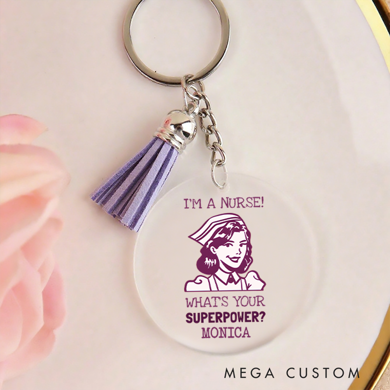 Personalized Acrylic Tassel Keychain for Nurse Customized I'm a Nurse What's Your Superpower Design Keychain Nurse Week Gift