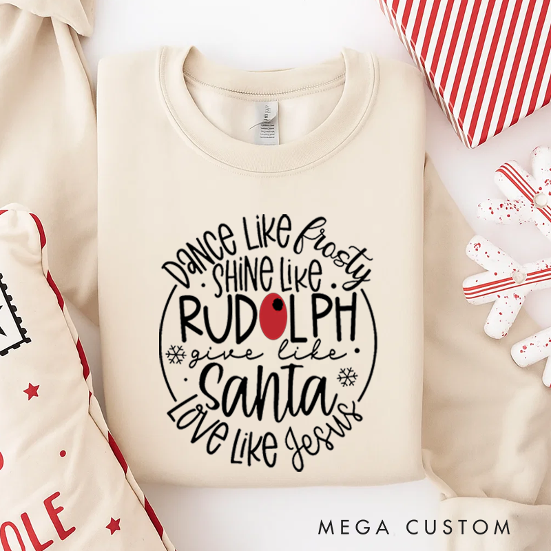 Personalized Classic Sweatshirts Santa Love like Jesus Dance like Frosty Funny Christmas Sweatshirt