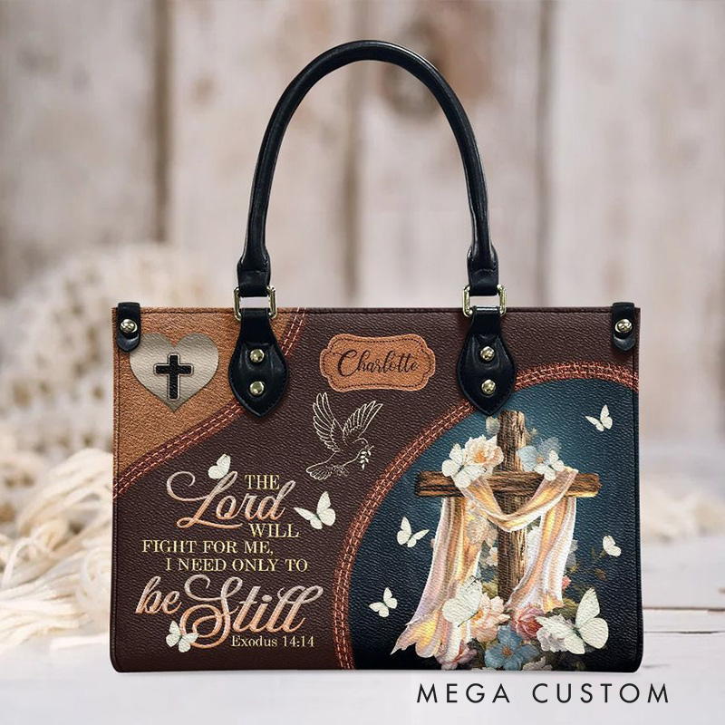 Personalized The lord Will Fight for Me I Need Only to be Still Leather Handbag with Name Religious Gift Christian Gift for Her