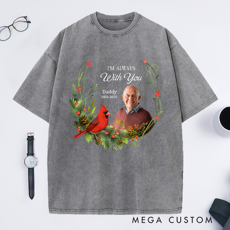 Personalized Memorial Photo Washed T-Shirt Memorial Gift for Loss of Grandfather In Loving Memory Gift I am Always with you T-Shirt 