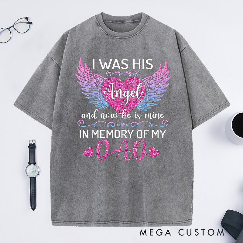 Personalized Memorial Washed T-Shirt  I Was His Angel Gradient Wings Glitter Heart Sympathy Gift Loss of Father