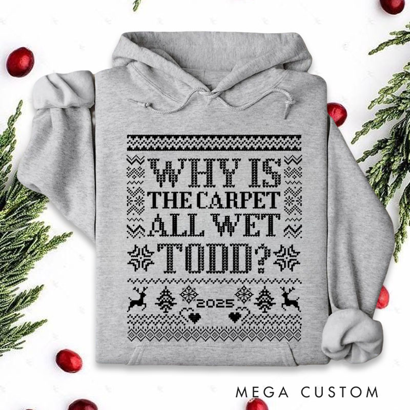Personalized Why Is the Carpet Wet Hoodies