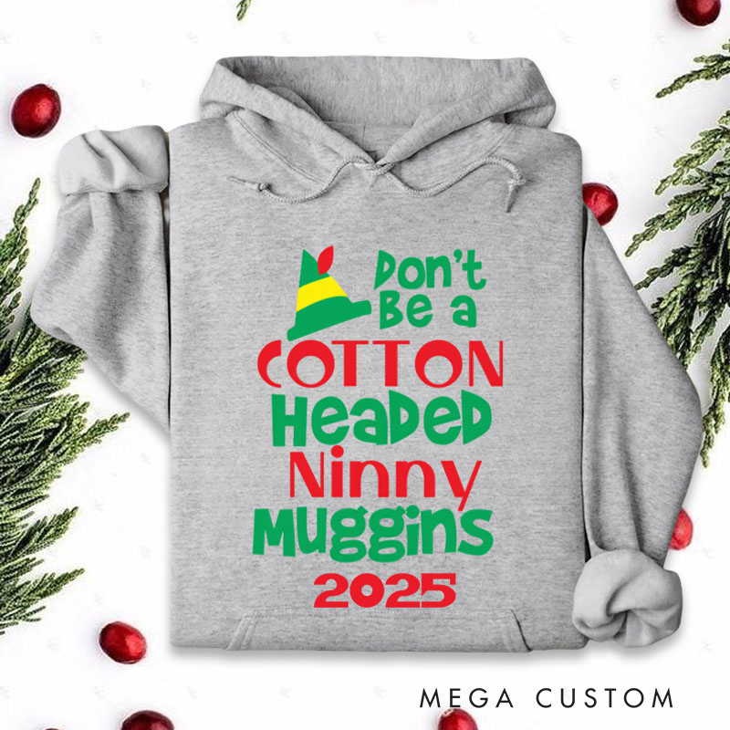 Personalized Don't Be a Cotton Headed Ninny Muggins Hoodies