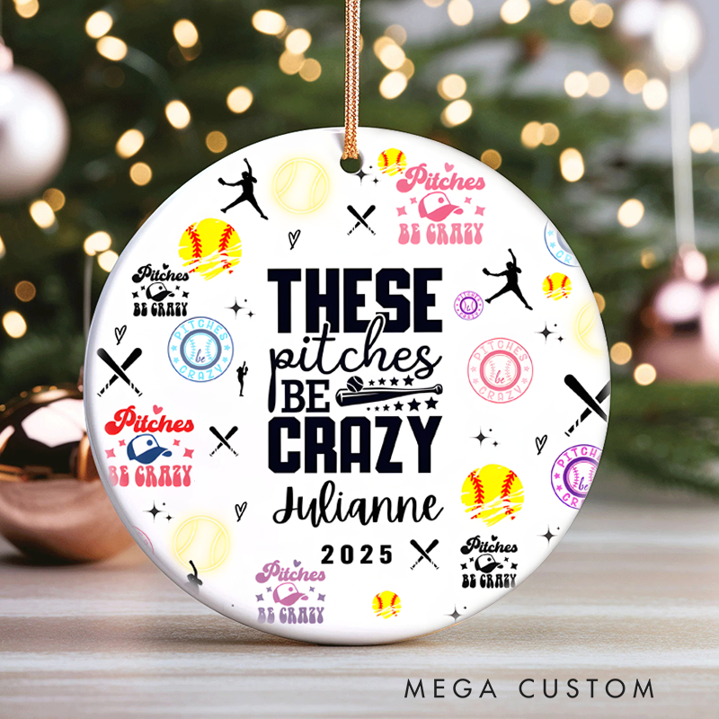 Personalized "These Pitches Be Crazy" Softball Ornament with Custom Name and Year