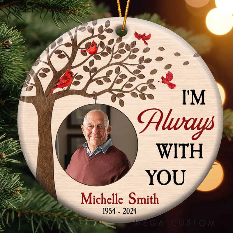 Personalized Ceramic Photo Ornament I'm Always With You Ornament Loss of Loved One Christmas Keepsake Cardinal Ornament