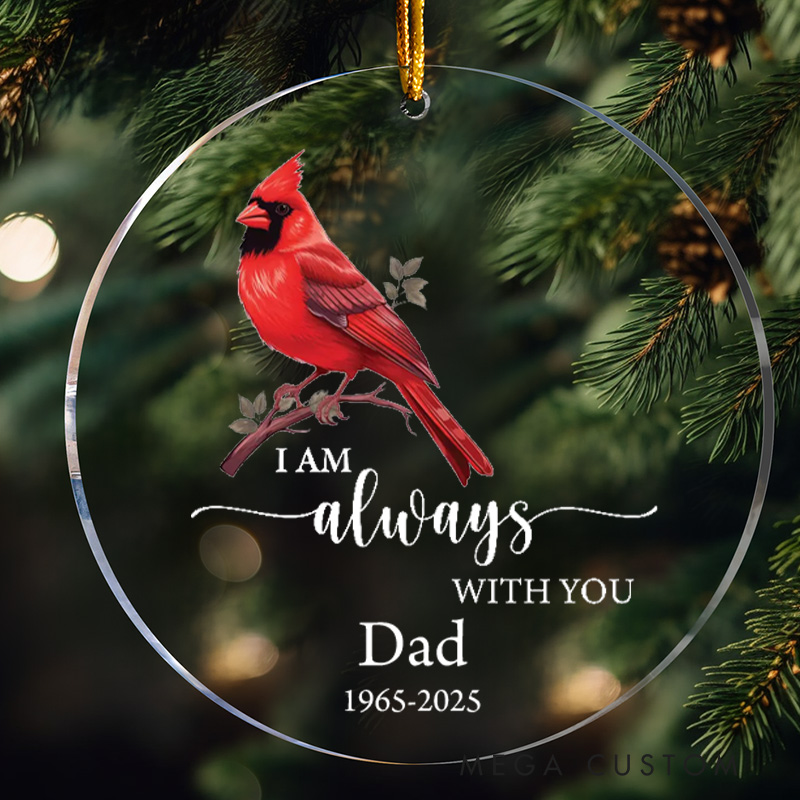 Personalized Cardinal Memorial Christmas Ornament  I am Always with You Ornament Loss of Father Christmas Keepsake Cardinal Ornament