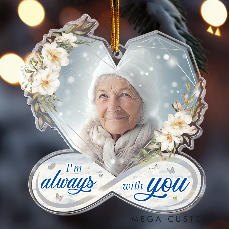 Personalized Memorial Ornament I Am Always With You Heart Infinity Memorial Keepsake Custom Acrylic Photo Ornament for Loss of Loved One 