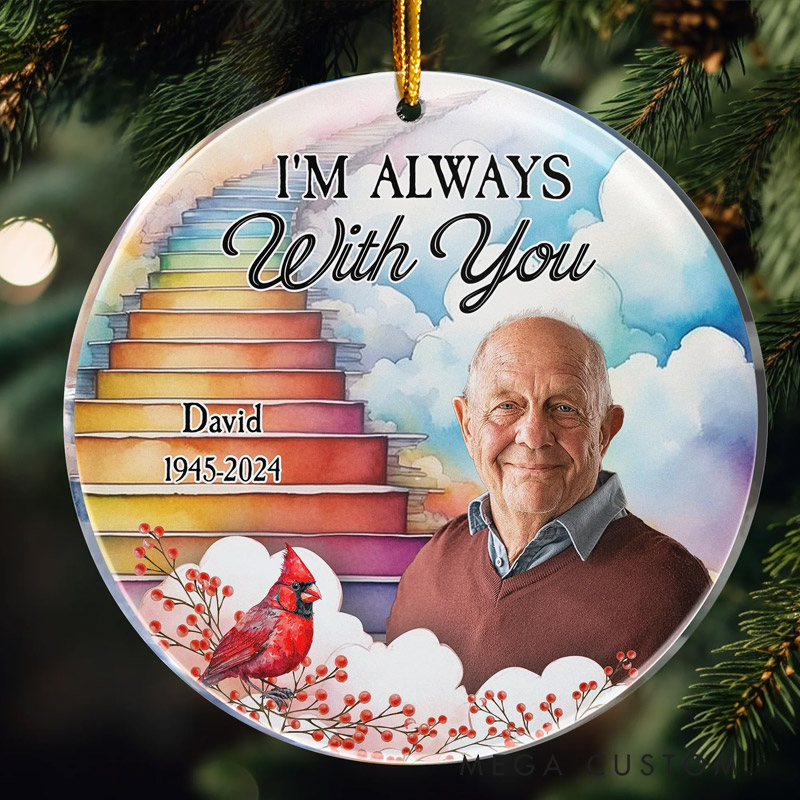 Personalized Photo Memorial Ornament Christmas Memorial I Am Always With You Custom Acrylic Photo Ornament for Loss of Loved One