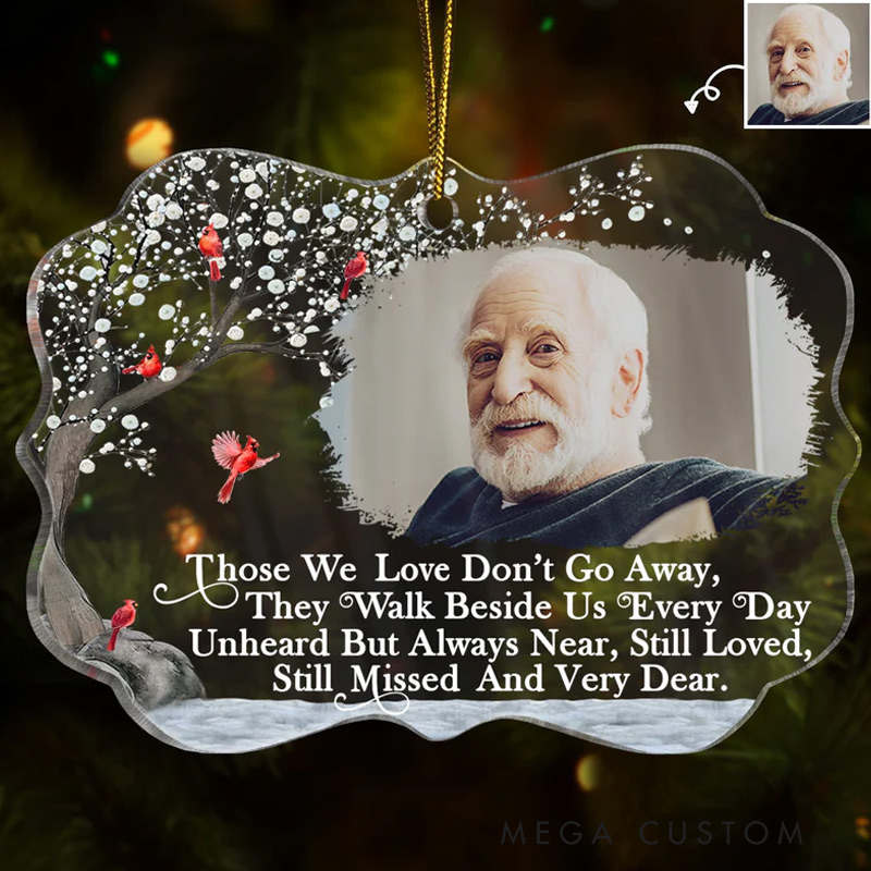 Personalized Photo Memorial Ornament Those We Love Don't Go Away Memorial Ornament Custom Acrylic Ornament