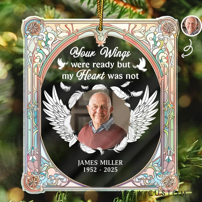 Personalized Memorial Photo Ornament Your Wings Were Ready My Heart Was Not Custom Shaped Acrylic Ornament