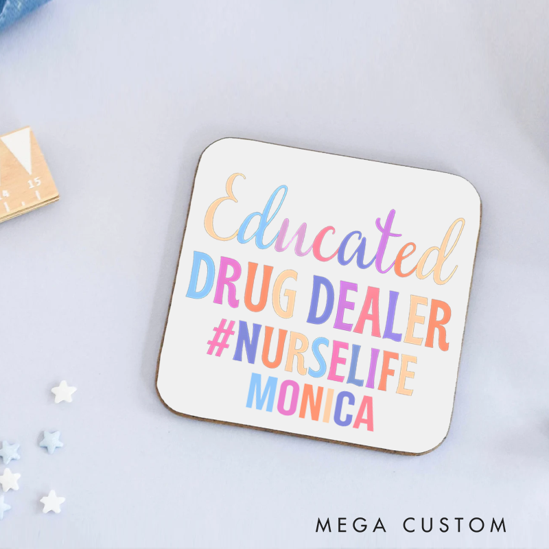Personalized Coasters for Nurse Customized Educated Drug Dealer NurseLife Design Coasters Nurse Gift