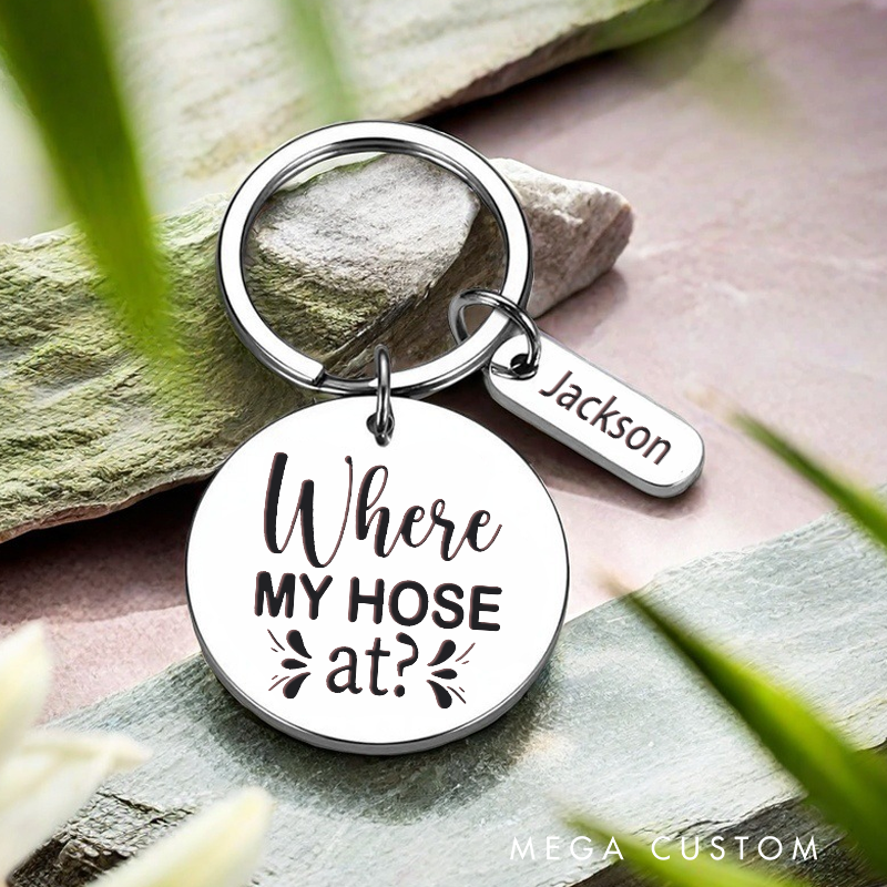Personalized Stainless Steel Keychain with Where My Hose At Design Funny Gift for Firefighters