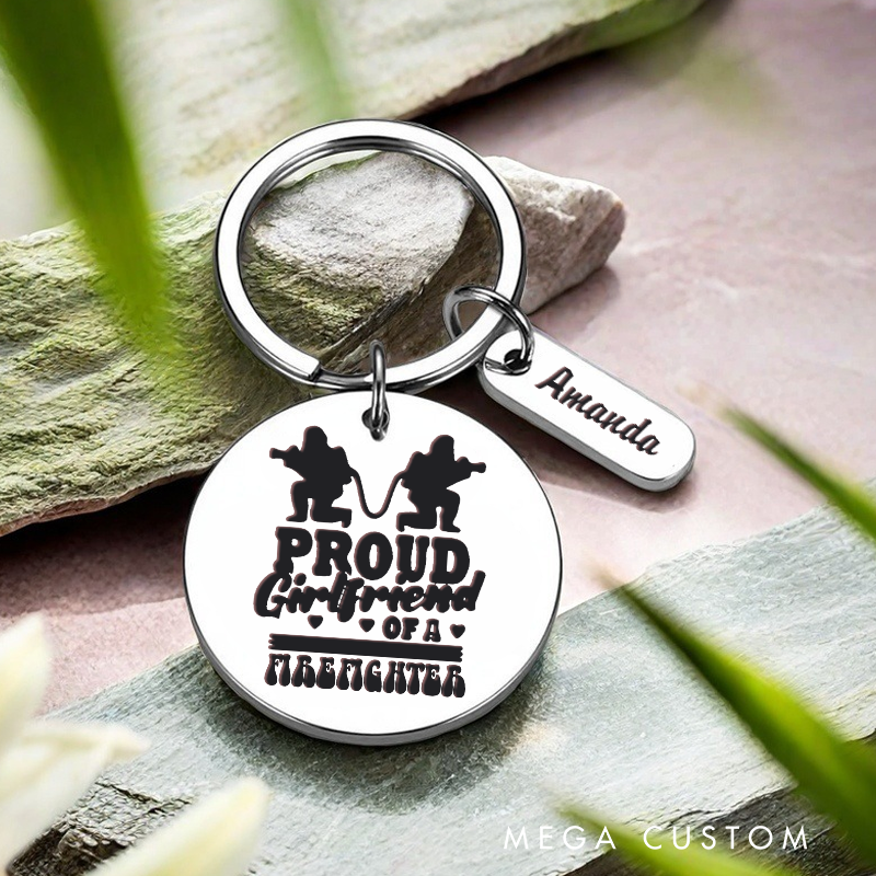 Personalized Stainless Steel Keychain with Proud Girlfriend of a Firefighter Design Thoughtful Gift for Firefighter Partners