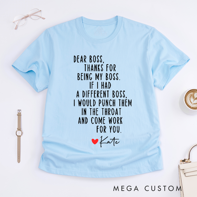 Personalized Funny Boss Appreciation T-Shirt Dear Boss Thanks for Being My Boss