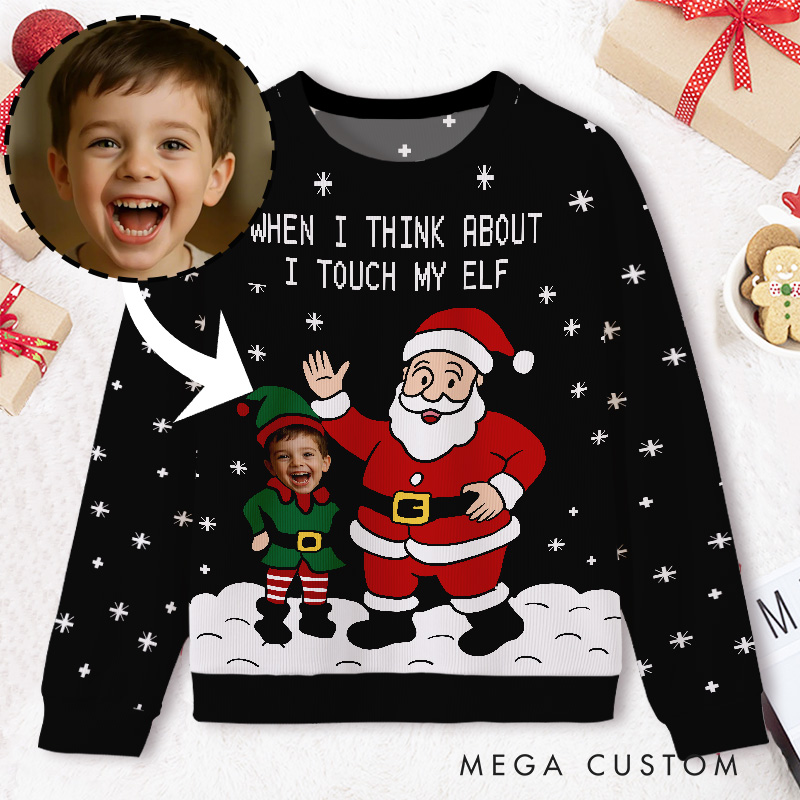 Personalized Santa When I Think About I Touch My Elf Sweater Kids Ugly Christmas Sweater 