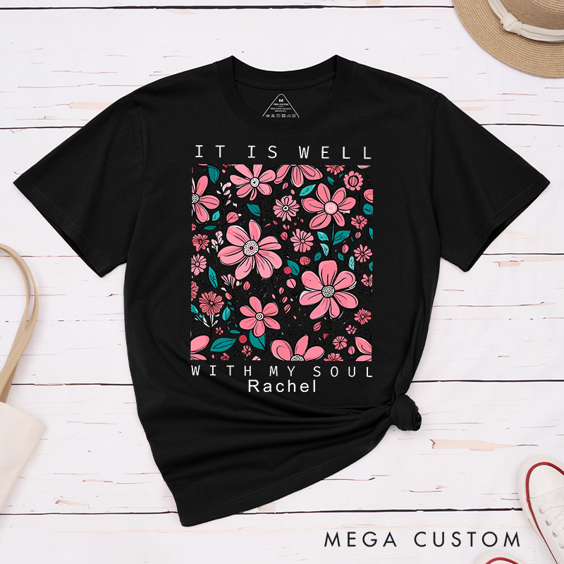 Personalized It Is Well with My Soul Classic T-Shirt with Floral Design Cotton Tee Religious Gift Easter Birthday Gift for Christian Girls