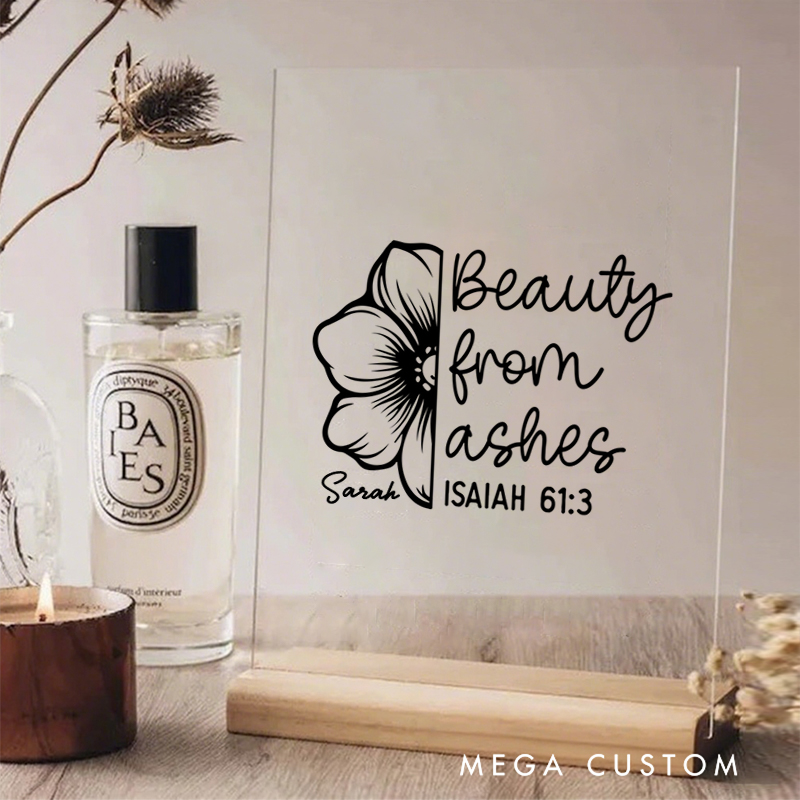 Personalized Beauty from Ashes Isaiah 61:3 Acrylic Sign with Name and Wooden Base Home Decor Birthday Gift for Christians
