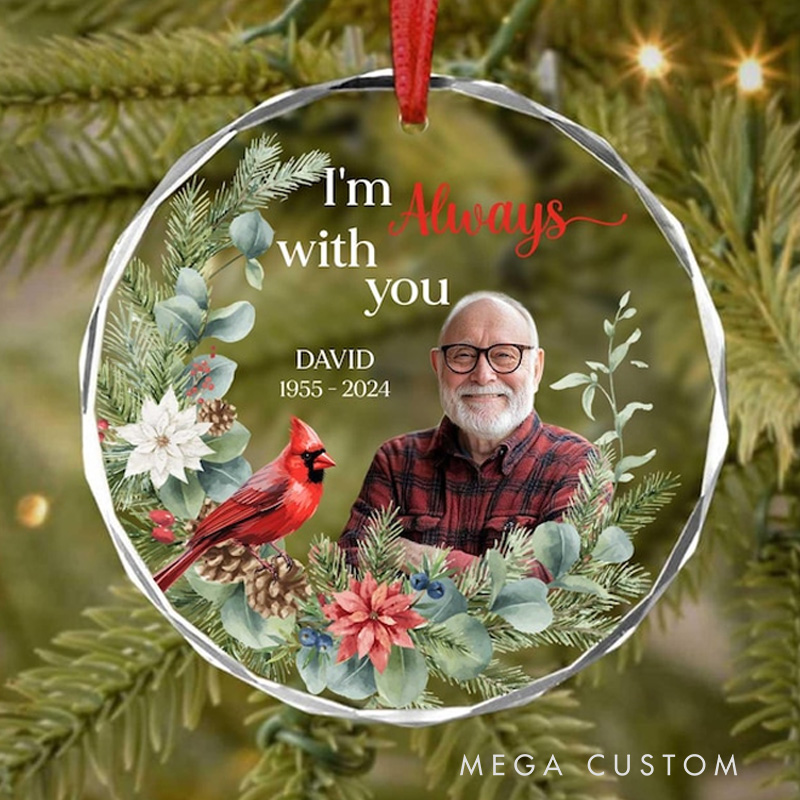Personalized Photo I'm Always With You Cardinal Ornament Circle Glass Ornament Sympathy Gifts Remembrance Cardinal Xmas Gift